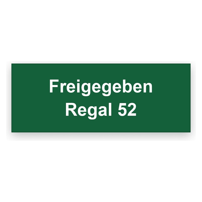 Rechteckiges dunkelgrünes Schild mit weißer Gravur, zwei Zeilen mit Freigegeben und Regal 52