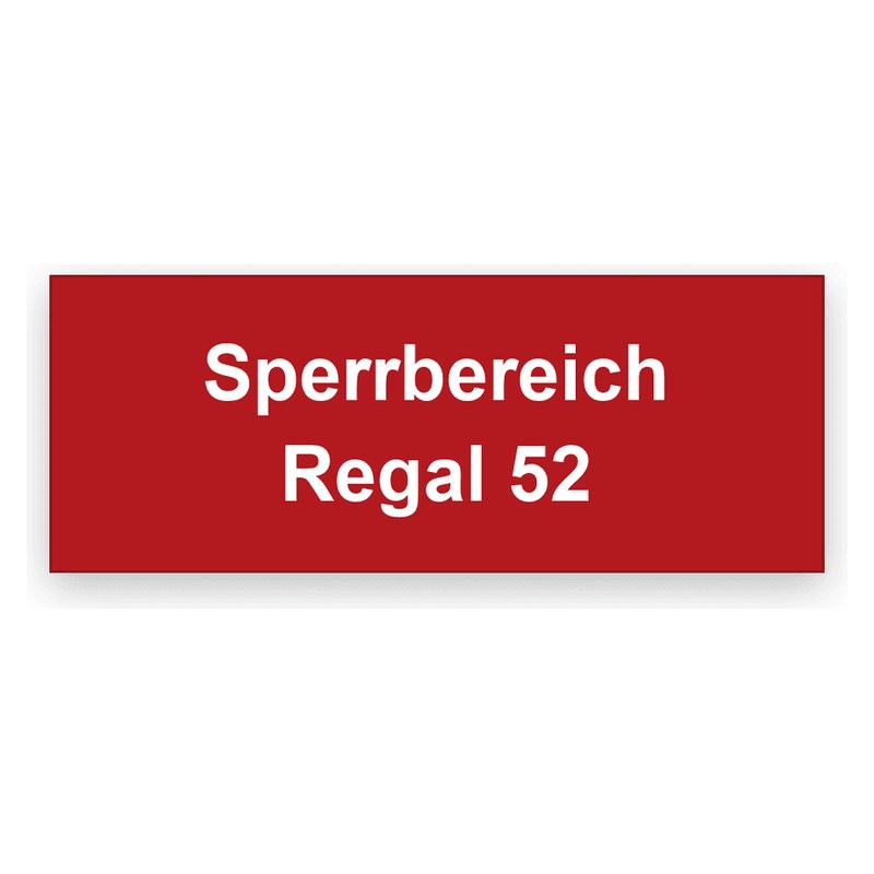 Rechteckiges rotes Schild mit weißer Gravur, zwei Zeilen mit Sperrbereich und Regal 52
