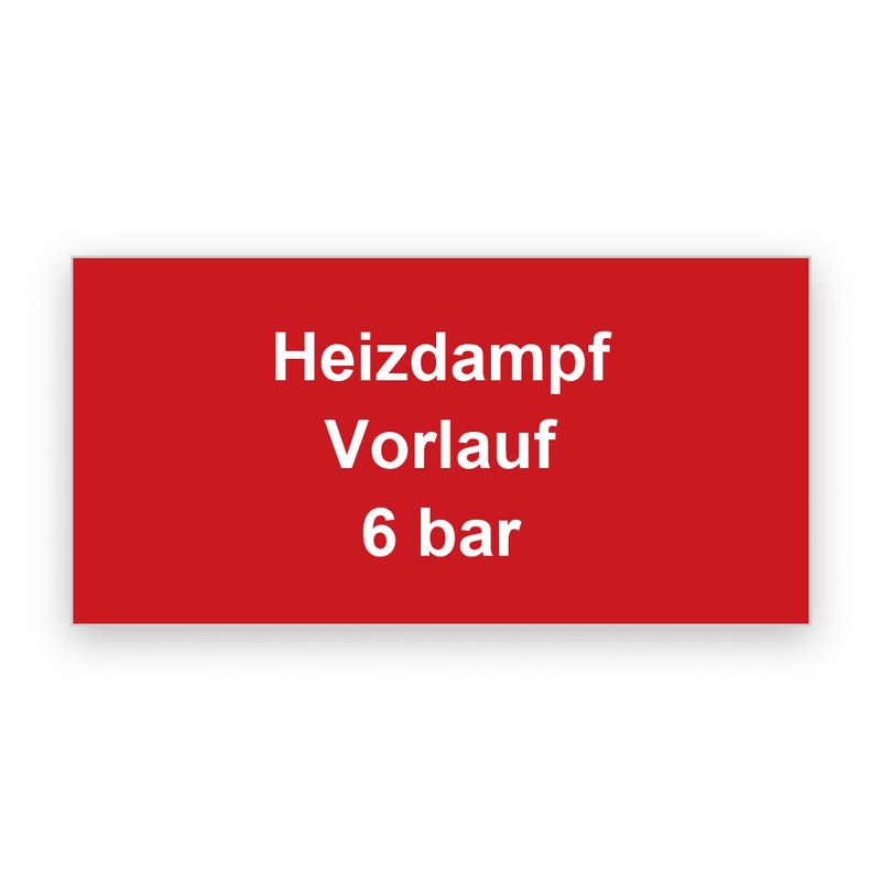 Rechteckiges rotes Rohrleitungsschild mit weißer Gravur, drei Zeilen mit Heizdampf, Vorlauf und 6 bar